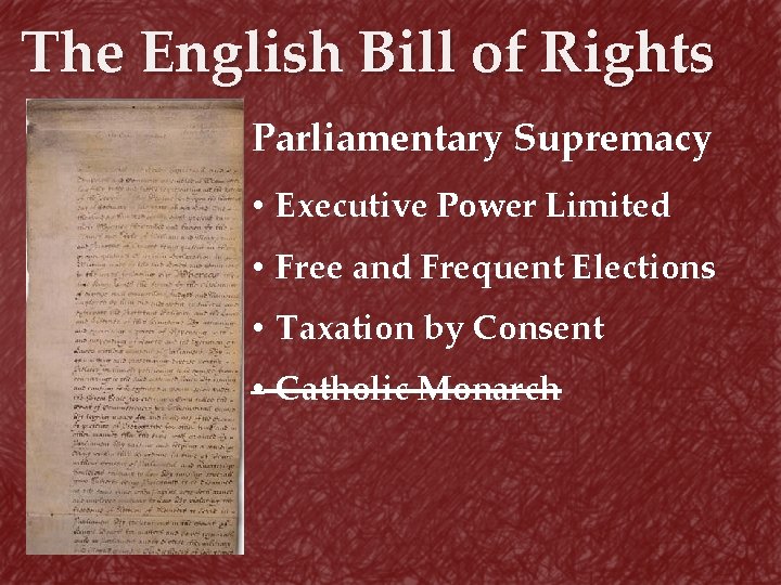 The English Bill of Rights Parliamentary Supremacy • Executive Power Limited • Free and