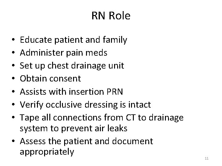 RN Role Educate patient and family Administer pain meds Set up chest drainage unit