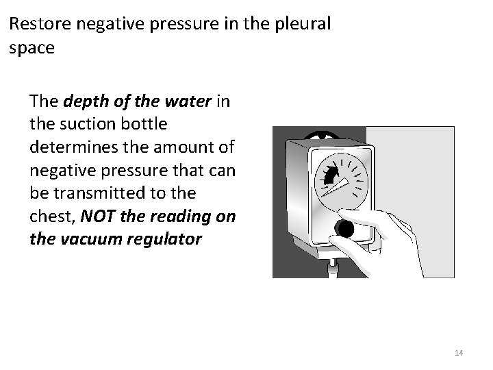 Restore negative pressure in the pleural space The depth of the water in the