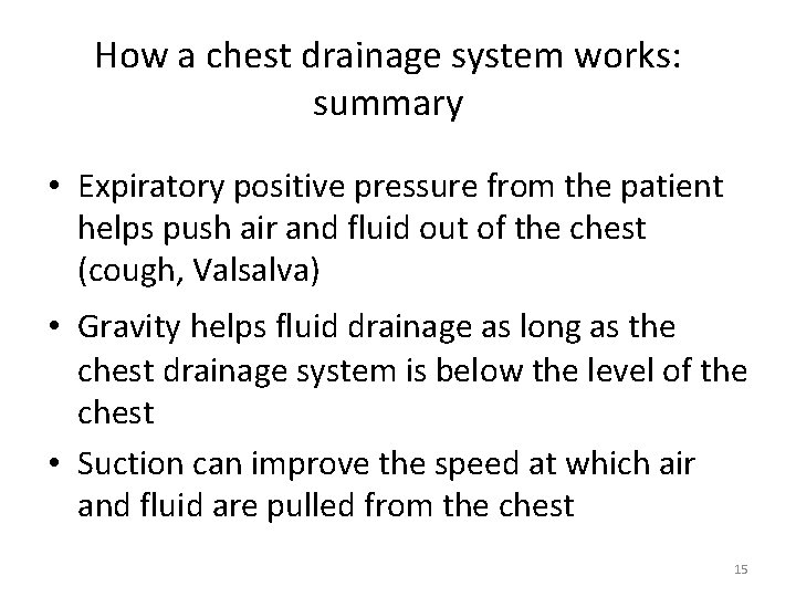 How a chest drainage system works: summary • Expiratory positive pressure from the patient