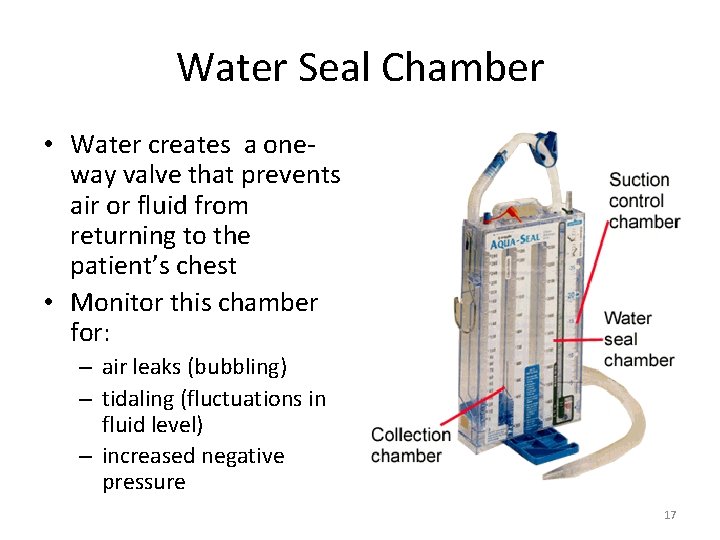 Water Seal Chamber • Water creates a oneway valve that prevents air or fluid