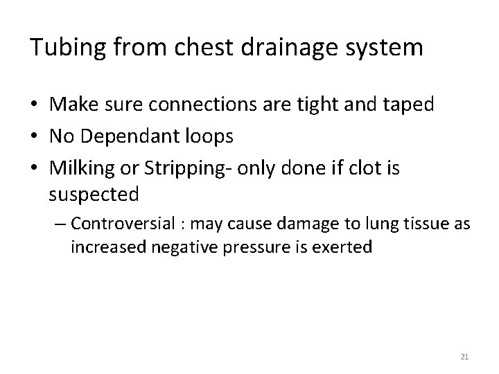 Tubing from chest drainage system • Make sure connections are tight and taped •