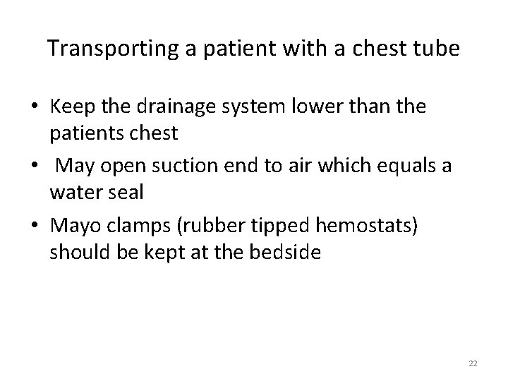 Transporting a patient with a chest tube • Keep the drainage system lower than