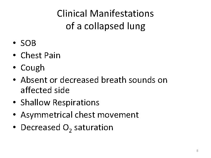 Clinical Manifestations of a collapsed lung SOB Chest Pain Cough Absent or decreased breath