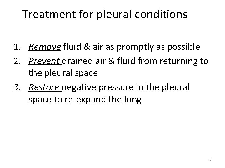 Treatment for pleural conditions 1. Remove fluid & air as promptly as possible 2.