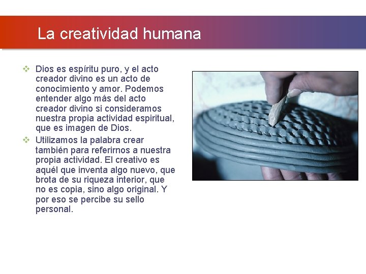 La creatividad humana v Dios es espíritu puro, y el acto creador divino es