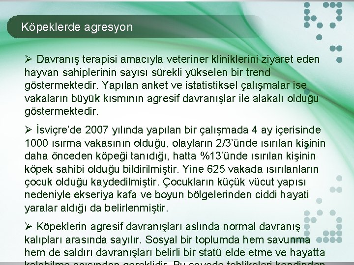 Köpeklerde agresyon Ø Davranış terapisi amacıyla veteriner kliniklerini ziyaret eden hayvan sahiplerinin sayısı sürekli