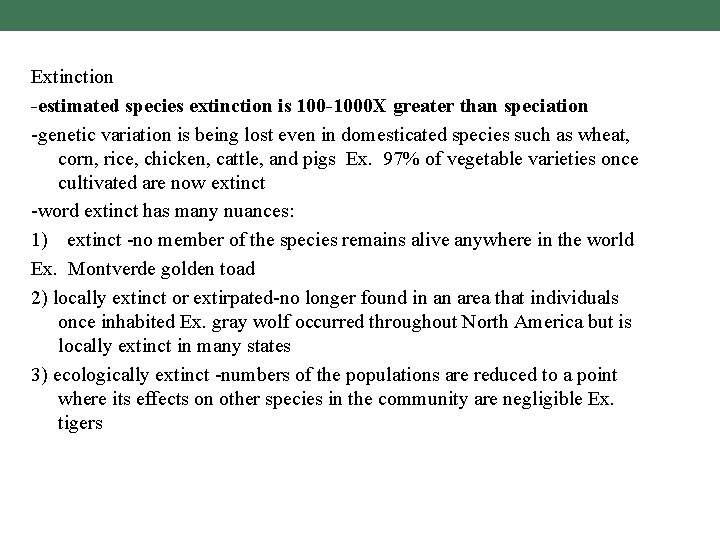 Extinction -estimated species extinction is 100 -1000 X greater than speciation -genetic variation is