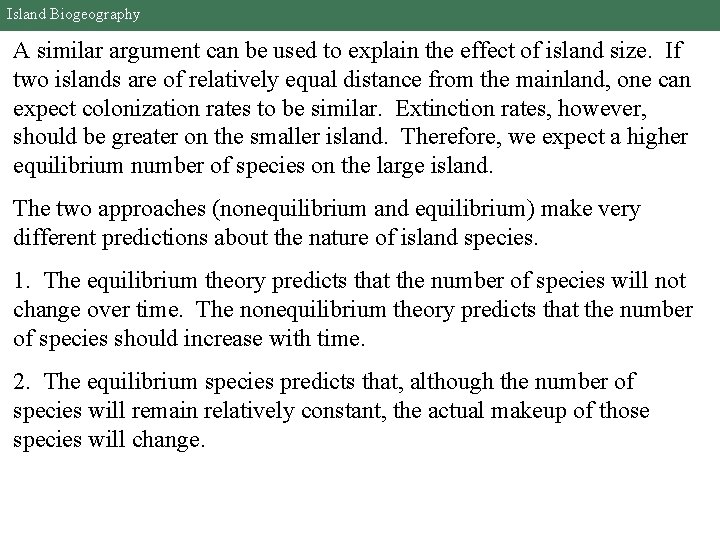 Island Biogeography A similar argument can be used to explain the effect of island