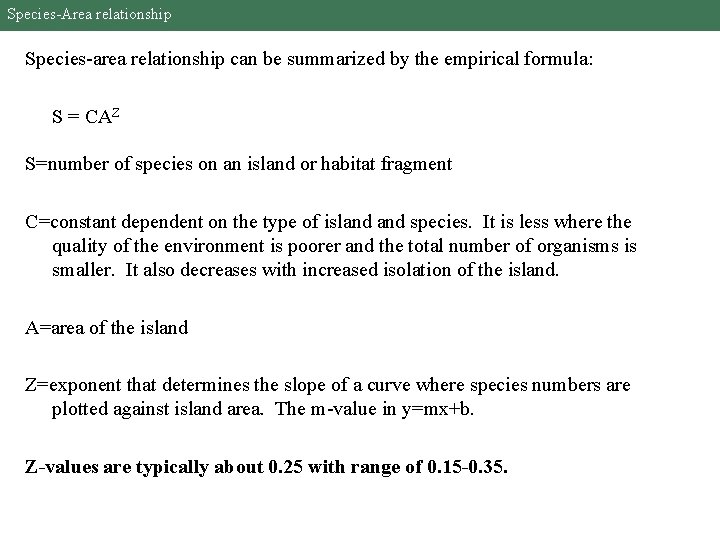 Species-Area relationship Species-area relationship can be summarized by the empirical formula: S = CAZ