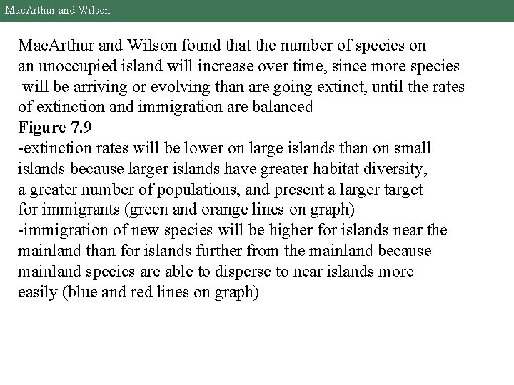 Mac. Arthur and Wilson found that the number of species on an unoccupied island