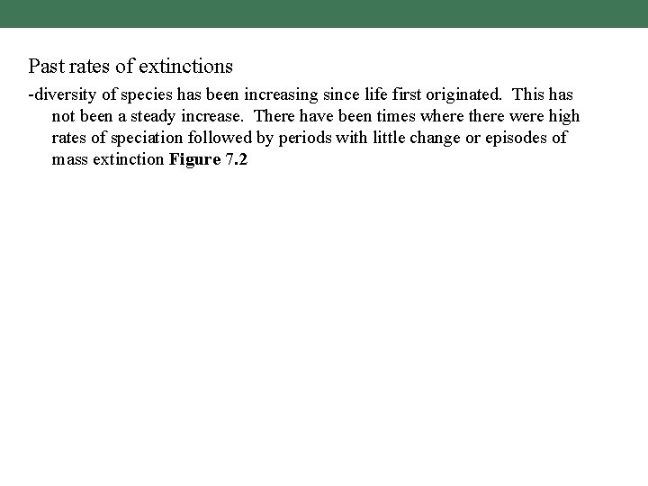 Past rates of extinctions -diversity of species has been increasing since life first originated.