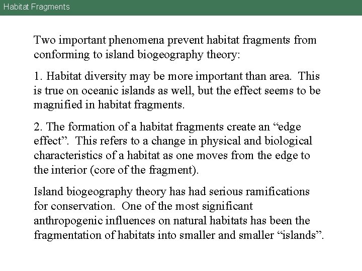 Habitat Fragments Two important phenomena prevent habitat fragments from conforming to island biogeography theory: