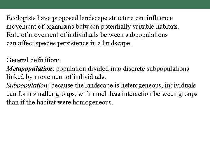 Ecologists have proposed landscape structure can influence movement of organisms between potentially suitable habitats.