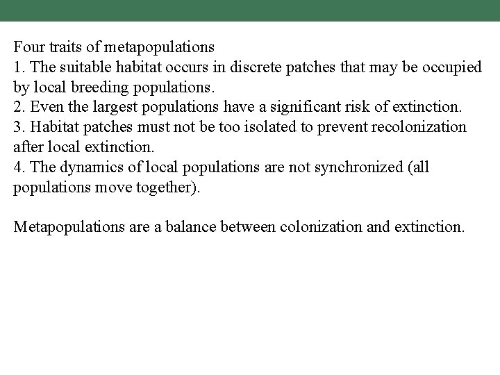 Four traits of metapopulations 1. The suitable habitat occurs in discrete patches that may