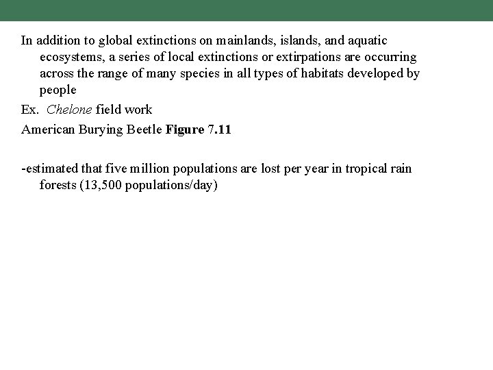 In addition to global extinctions on mainlands, islands, and aquatic ecosystems, a series of