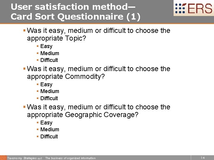 User satisfaction method— Card Sort Questionnaire (1) § Was it easy, medium or difficult