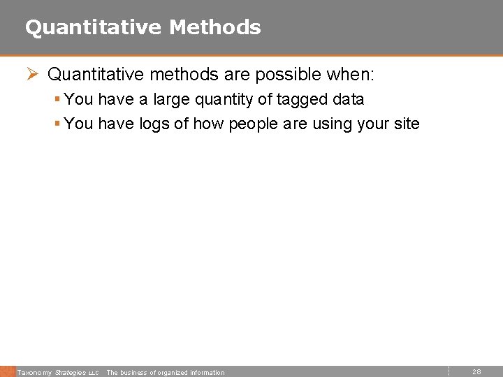 Quantitative Methods Ø Quantitative methods are possible when: § You have a large quantity
