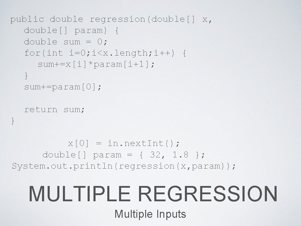 public double regression(double[] x, double[] param) { double sum = 0; for(int i=0; i<x.