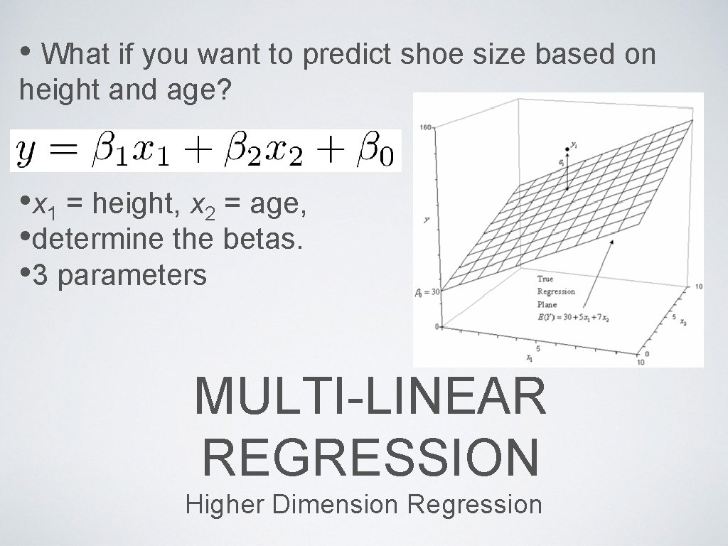  • What if you want to predict shoe size based on height and