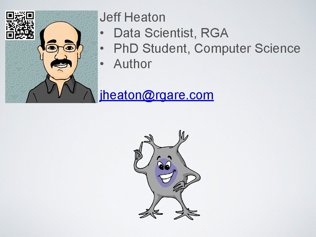 Jeff Heaton • Data Scientist, RGA • Ph. D Student, Computer Science • Author