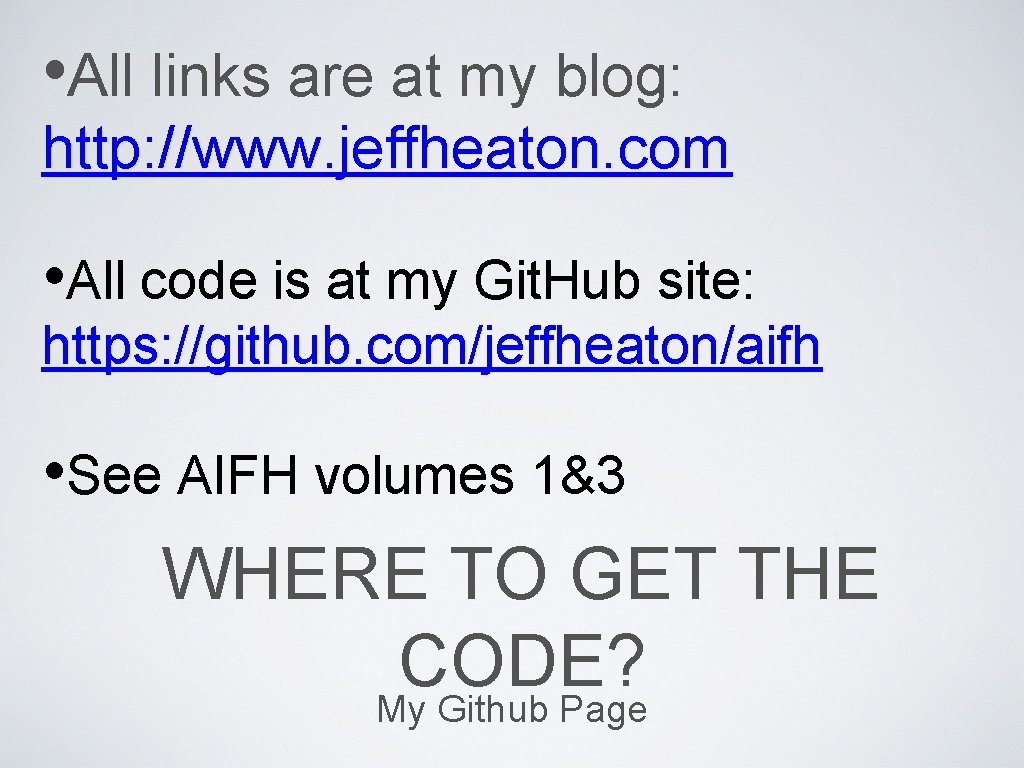  • All links are at my blog: http: //www. jeffheaton. com • All