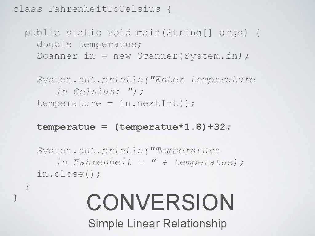 class Fahrenheit. To. Celsius { public static void main(String[] args) { double temperatue; Scanner