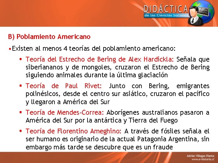 B) Poblamiento Americano • Existen al menos 4 teorías del poblamiento americano: § Teoría