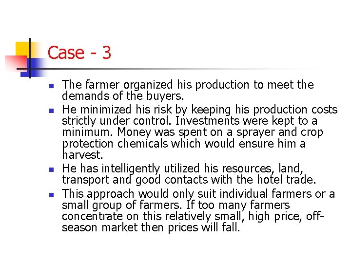 Case - 3 n n The farmer organized his production to meet the demands