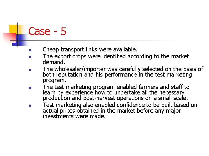 Case - 5 n n n Cheap transport links were available. The export crops