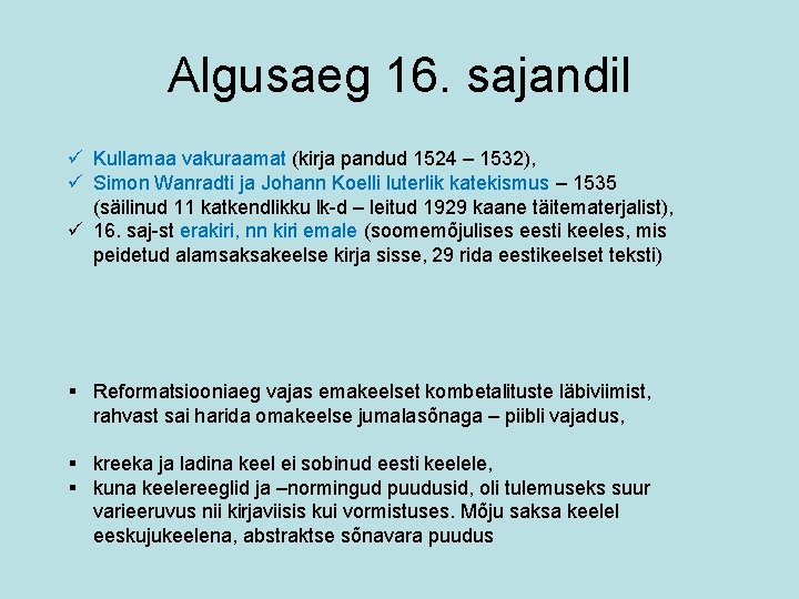 Algusaeg 16. sajandil ü Kullamaa vakuraamat (kirja pandud 1524 – 1532), ü Simon Wanradti