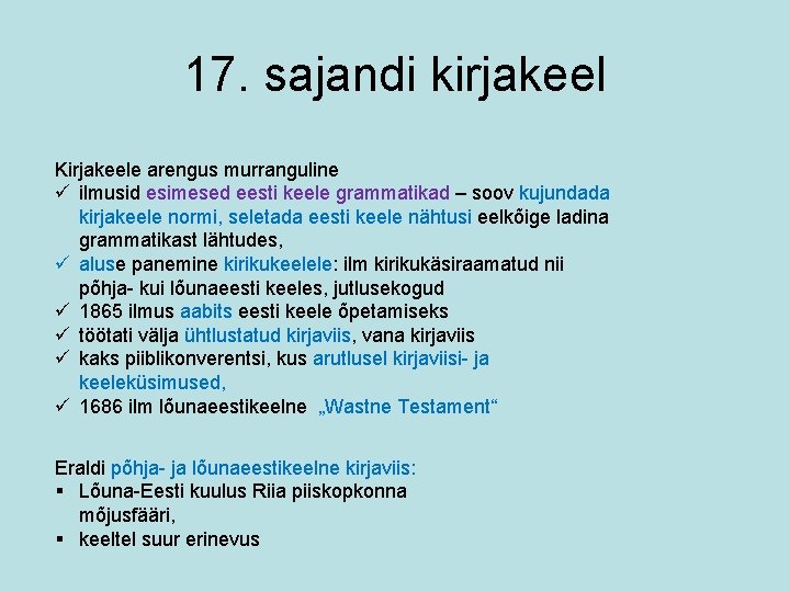 17. sajandi kirjakeel Kirjakeele arengus murranguline ü ilmusid esimesed eesti keele grammatikad – soov
