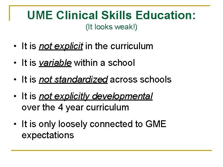UME Clinical Skills Education: (It looks weak!) • It is not explicit in the