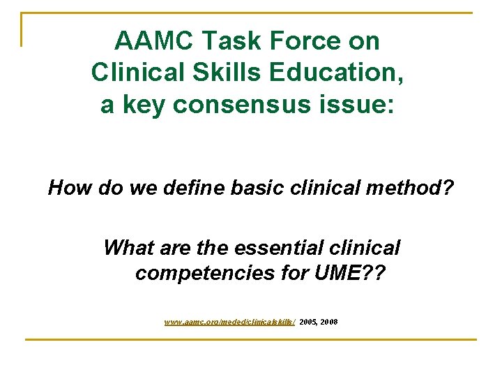 AAMC Task Force on Clinical Skills Education, a key consensus issue: How do we