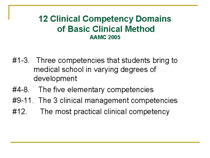 12 Clinical Competency Domains of Basic Clinical Method AAMC 2005 #1 -3. Three competencies
