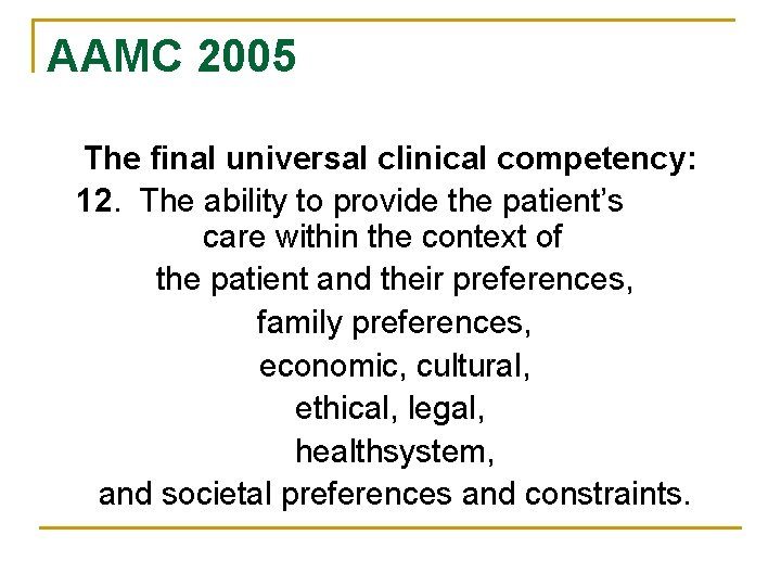 AAMC 2005 The final universal clinical competency: 12. The ability to provide the patient’s