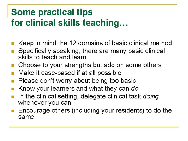 Some practical tips for clinical skills teaching… n n n n Keep in mind