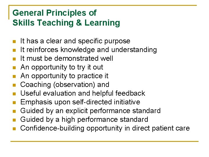 General Principles of Skills Teaching & Learning n n n It has a clear