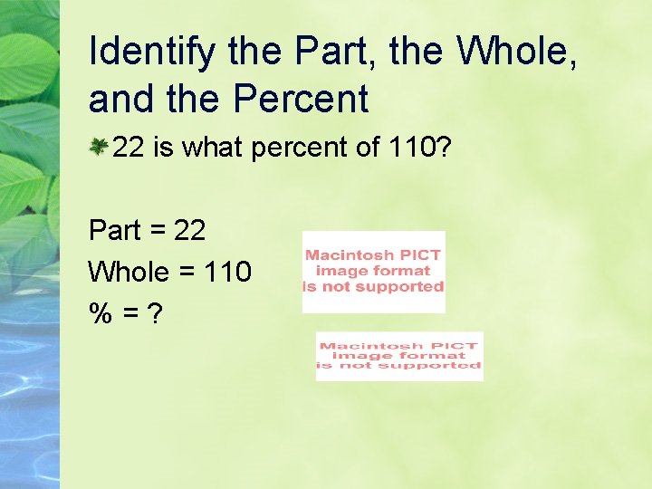 Identify the Part, the Whole, and the Percent 22 is what percent of 110?