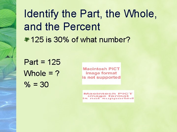 Identify the Part, the Whole, and the Percent 125 is 30% of what number?