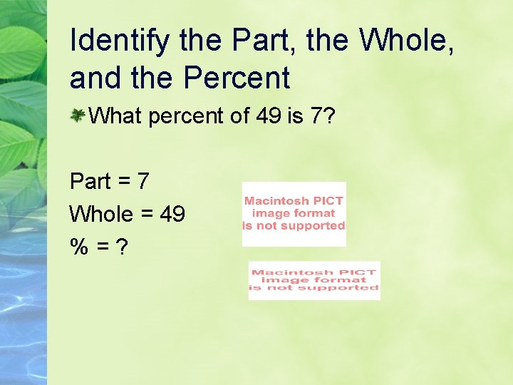 Identify the Part, the Whole, and the Percent What percent of 49 is 7?