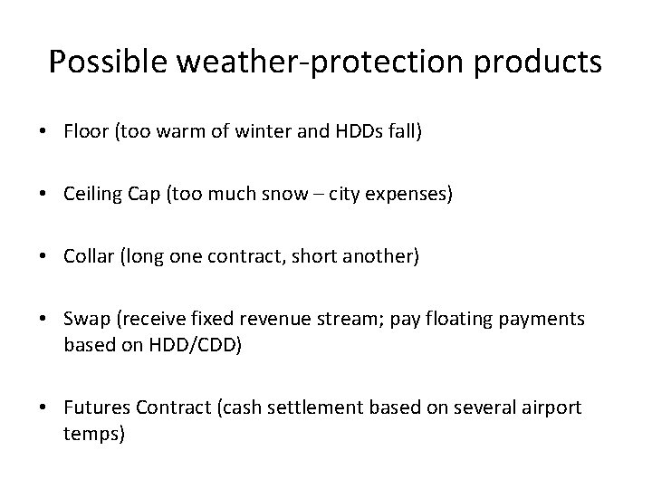 Possible weather-protection products • Floor (too warm of winter and HDDs fall) • Ceiling