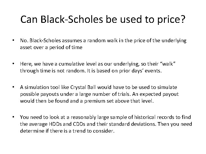 Can Black-Scholes be used to price? • No. Black-Scholes assumes a random walk in