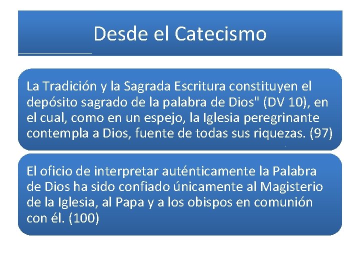 Desde el Catecismo La Tradición y la Sagrada Escritura constituyen el depósito sagrado de