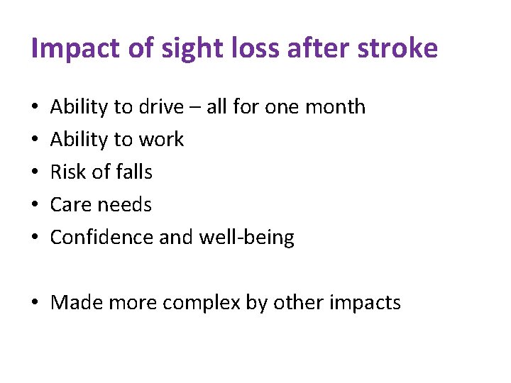 Impact of sight loss after stroke • • • Ability to drive – all