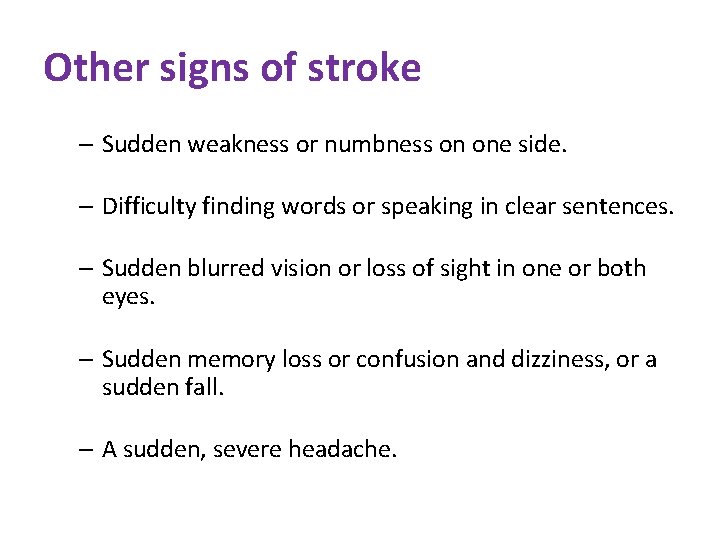 Other signs of stroke – Sudden weakness or numbness on one side. – Difficulty