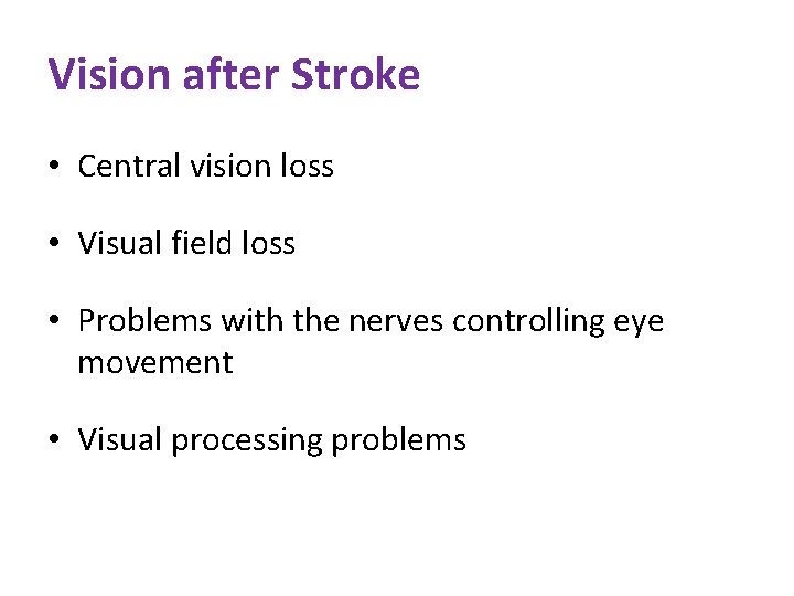 Vision after Stroke • Central vision loss • Visual field loss • Problems with