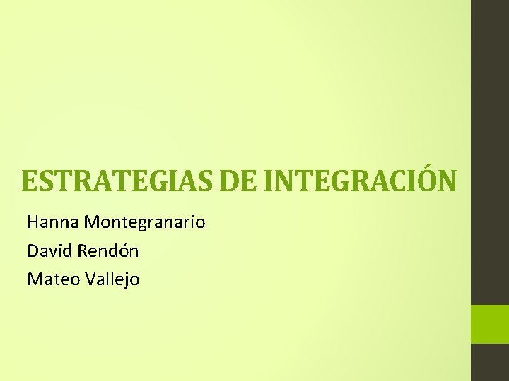 ESTRATEGIAS DE INTEGRACIÓN Hanna Montegranario David Rendón Mateo Vallejo ESTRATEGIAS DE INTEGRACIÓN Hanna Montegranario David Rendón Mateo Vallejo