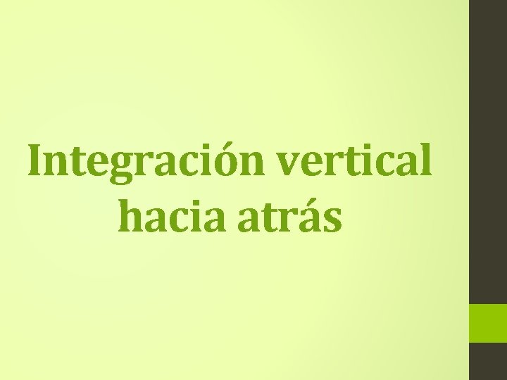 Integración vertical hacia atrás Integración vertical hacia atrás