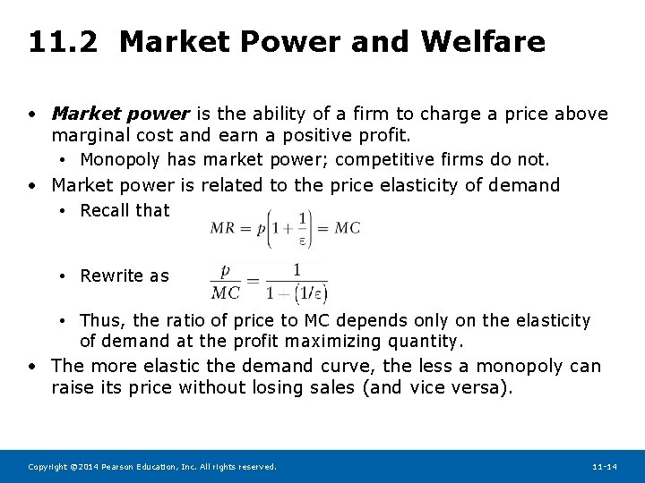 11. 2 Market Power and Welfare • Market power is the ability of a